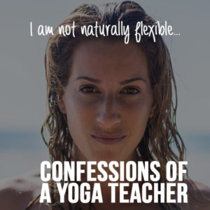 confessions of a yoga teacher not naturally flexible